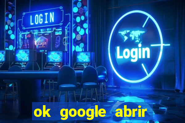 ok google abrir jogo de c****